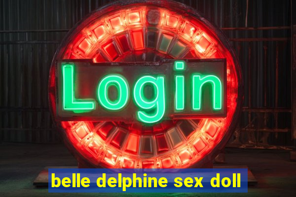 belle delphine sex doll